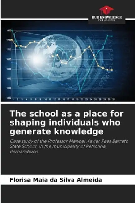 The school as a place for shaping individuals who generate knowledge by Florisa Maia Da Silva Almeida