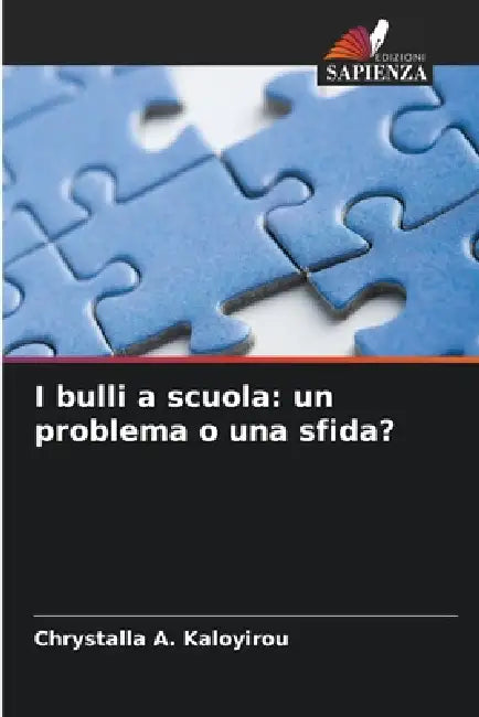 I bulli a scuola: un problema o una sfida? by Chrystalla A. Kaloyirou