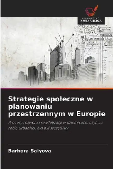 Strategie spoleczne w planowaniu przestrzennym w Europie by Barbora Salyova