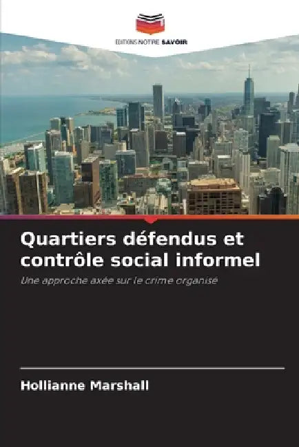 Quartiers défendus et contrôle social informel by Hollianne Marshall