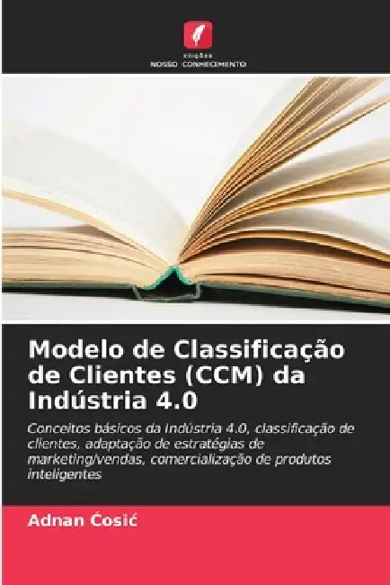 Modelo de Classificação de Clientes (CCM) da Indústria 4.0 by Adnan Ćosic