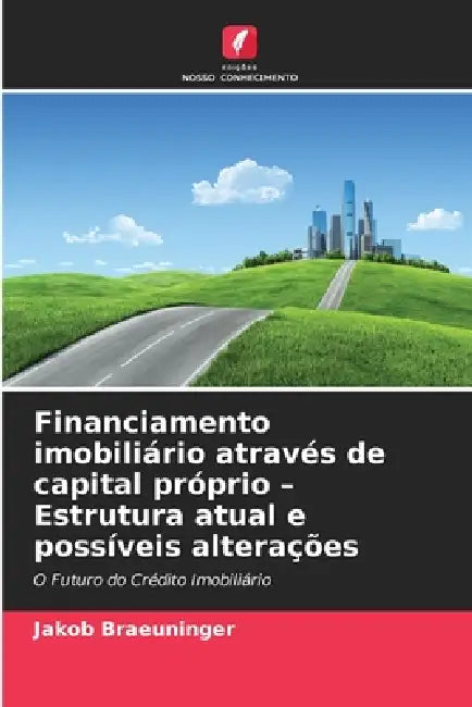Financiamento imobiliário através de capital próprio - Estrutura atual e possíveis alterações by Jakob Braeuninger