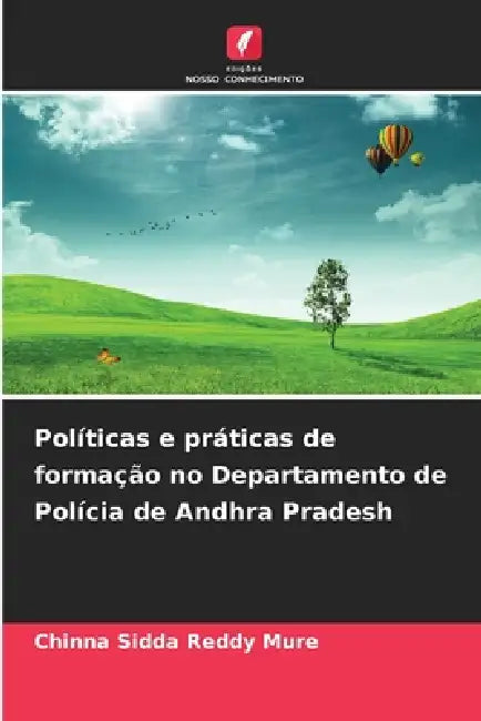 Políticas e práticas de formação no Departamento de Polícia de Andhra Pradesh by Chinna Sidda Reddy Mure