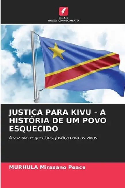 Justiça Para Kivu - A História de Um Povo Esquecido by Murhula Mirasano Peace