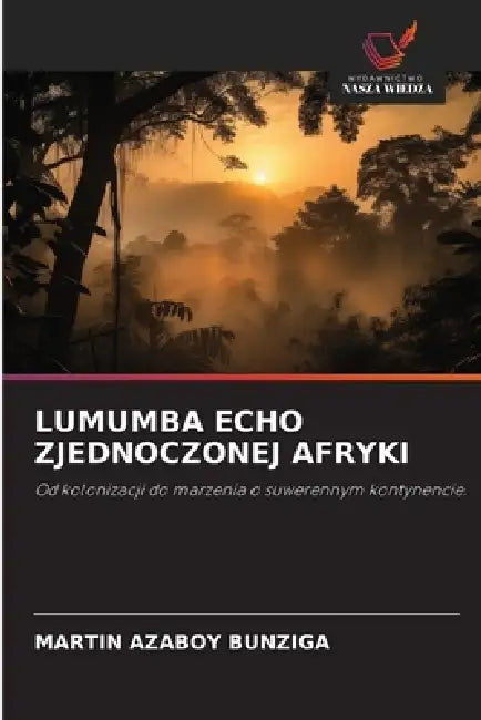 Lumumba Echo Zjednoczonej Afryki by Martin Azaboy Bunziga