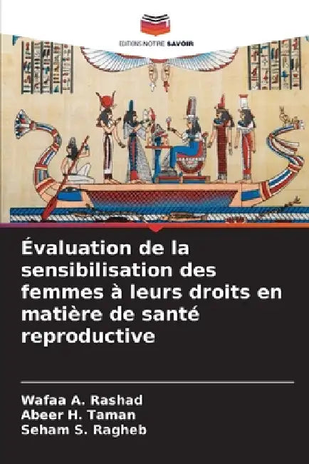 Évaluation de la sensibilisation des femmes à leurs droits en matière de santé reproductive by Wafaa A. Rashad, Abeer H. Taman, Seham S. Ragheb