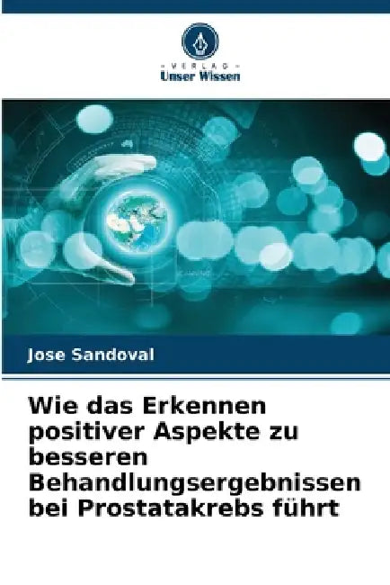 Wie das Erkennen positiver Aspekte zu besseren Behandlungsergebnissen bei Prostatakrebs führt by Jose Sandoval