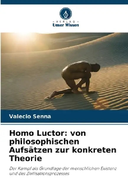 Homo Luctor: von philosophischen Aufsätzen zur konkreten Theorie by Valécio Senna
