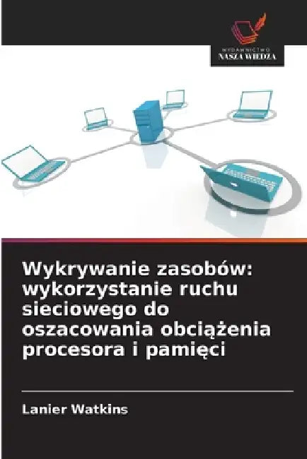Wykrywanie zasobów: wykorzystanie ruchu sieciowego do oszacowania obciążenia procesora i pamięci by Lanier Watkins