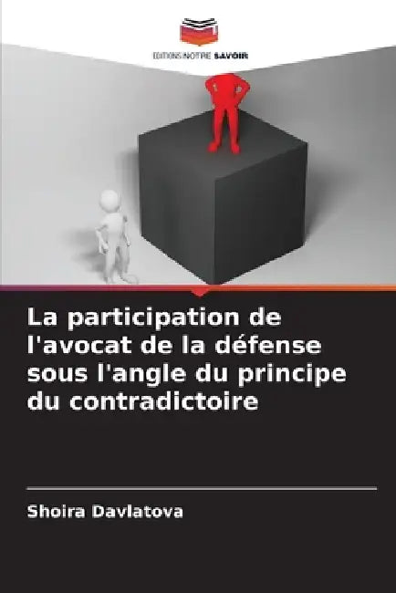 La participation de l'avocat de la défense sous l'angle du principe du contradictoire by Shoira Davlatova
