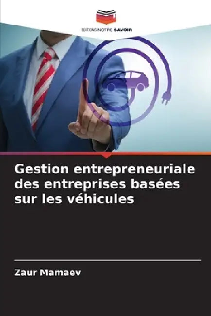 Gestion entrepreneuriale des entreprises basées sur les véhicules by Zaur Mamaev