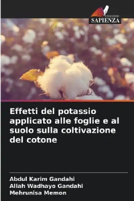 Effetti del potassio applicato alle foglie e al suolo sulla coltivazione del cotone by Abdul Karim Gandahi, Allah Wadhayo Gandahi, Mehrunisa Memon