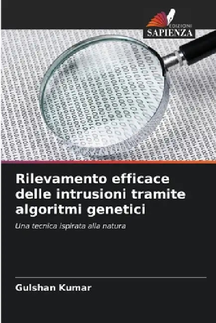 Rilevamento efficace delle intrusioni tramite algoritmi genetici by Gulshan Kumar