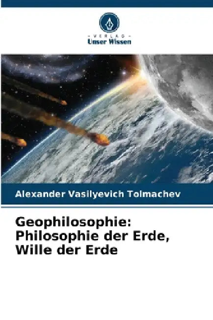 Geophilosophie: Philosophie der Erde, Wille der Erde by Alexander Vasilyevich Tolmachev