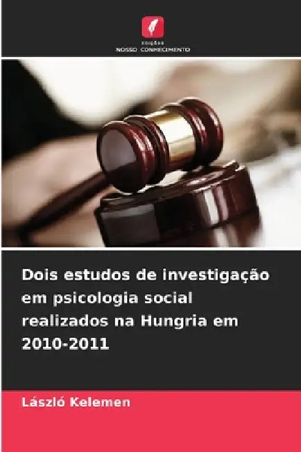 Dois estudos de investigação em psicologia social realizados na Hungria em 2010-2011 by László Kelemen