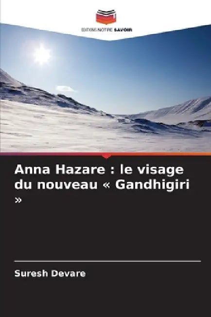 Anna Hazare: le visage du nouveau Gandhigiri by Suresh Devare