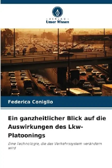 Ein ganzheitlicher Blick auf die Auswirkungen des Lkw-Platoonings by Federica Coniglio