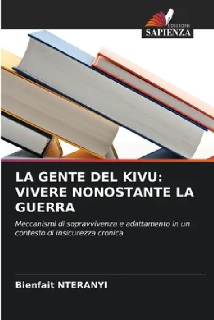 La Gente del Kivu: Vivere Nonostante La Guerra by Bienfait Nteranyi