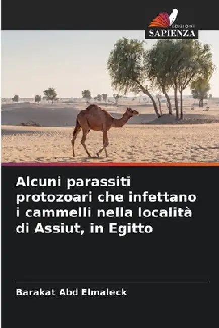 Alcuni parassiti protozoari che infettano i cammelli nella località di Assiut, in Egitto by Barakat Abd Elmaleck
