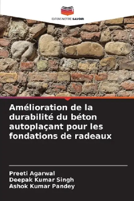 Amélioration de la durabilité du béton autoplaçant pour les fondations de radeaux by Preeti Agarwal, Deepak Kumar Singh, Ashok Kumar Pandey