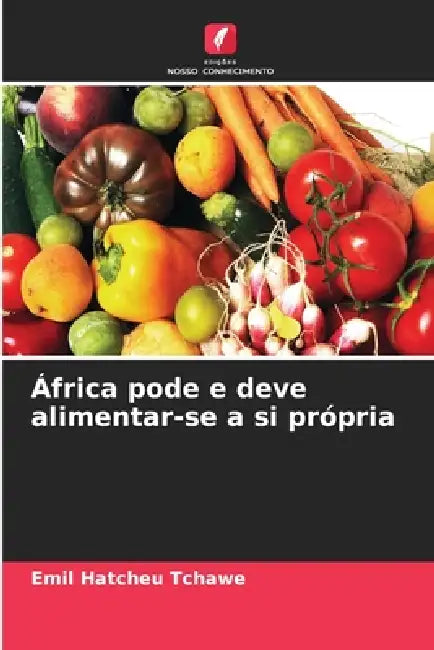 África pode e deve alimentar-se a si própria by Emil Hatcheu Tchawe