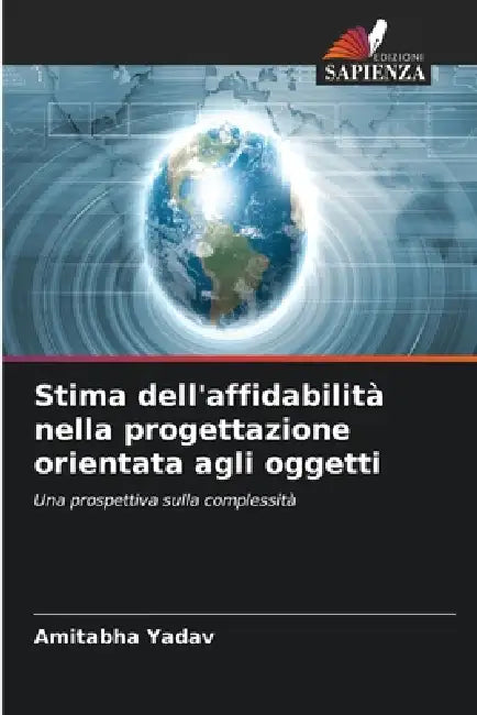 Stima dell'affidabilità nella progettazione orientata agli oggetti by Amitabha Yadav