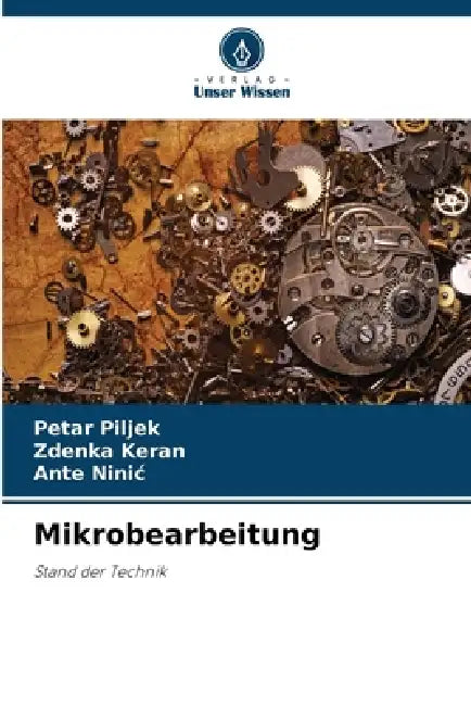 Mikrobearbeitung by Petar Piljek, Zdenka Keran, Ante Ninic