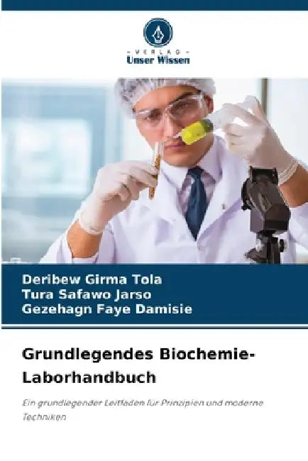 Grundlegendes Biochemie-Laborhandbuch by Deribew Girma Tola, Tura Safawo Jarso, Gezehagn Faye Damisie