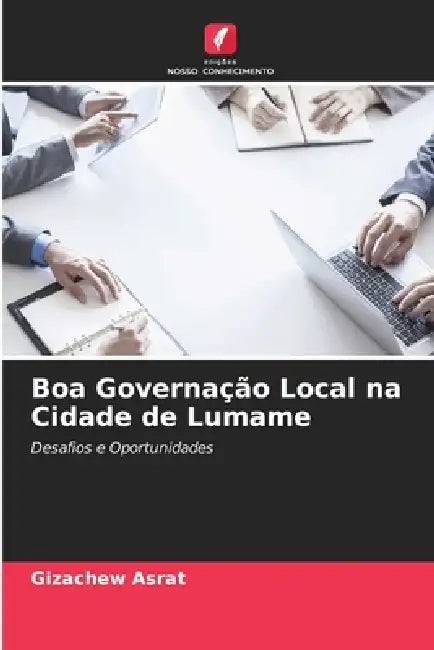 Boa Governação Local na Cidade de Lumame by Gizachew Asrat