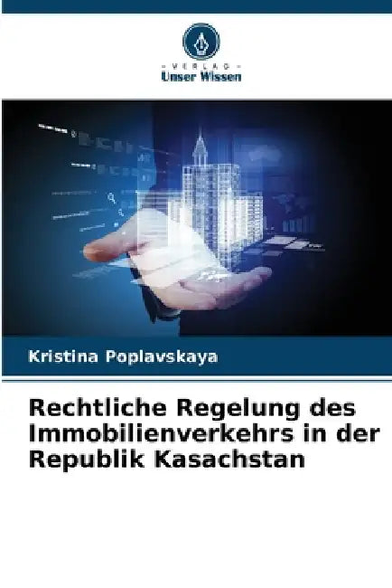 Rechtliche Regelung des Immobilienverkehrs in der Republik Kasachstan by Kristina Poplavskaya