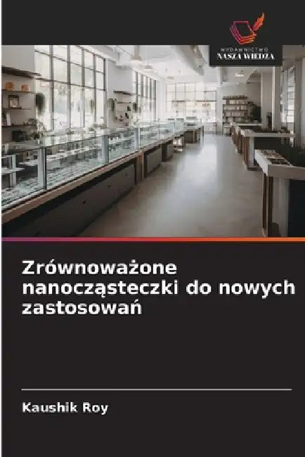Zrównoważone nanocząsteczki do nowych zastosowań by Kaushik Roy