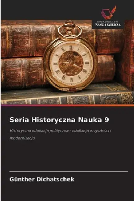 Seria Historyczna Nauka 9 by Günther Dichatschek