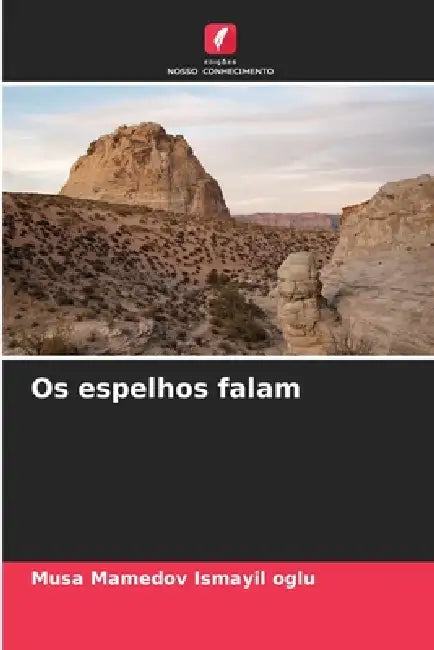 Os espelhos falam by Musa Mamedov Ismayil Oglu