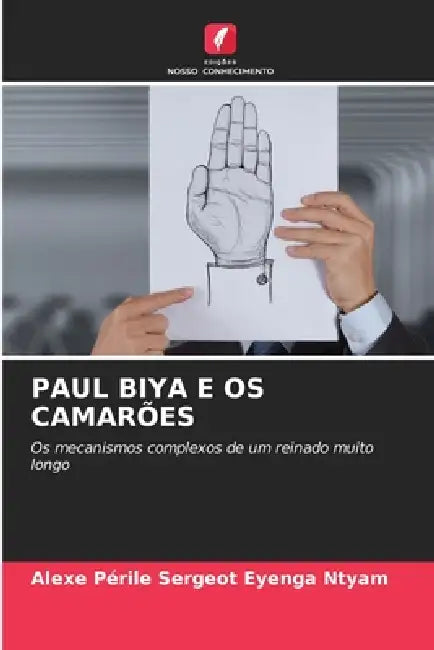Paul Biya E OS Camarões by Alexe Périle Sergeot Eyenga Ntyam