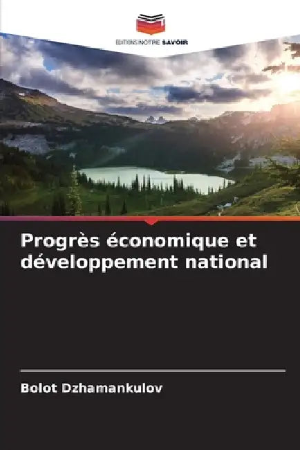 Progrès économique et développement national by Bolot Dzhamankulov
