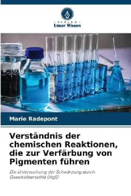 Verständnis der chemischen Reaktionen, die zur Verfärbung von Pigmenten führen by Marie Radepont