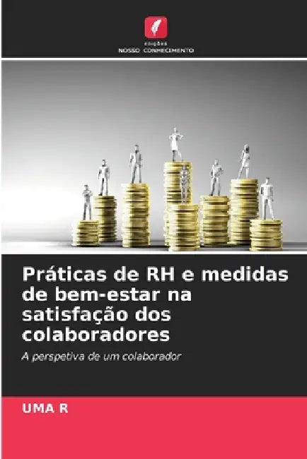 Práticas de RH e medidas de bem-estar na satisfação dos colaboradores by Uma R