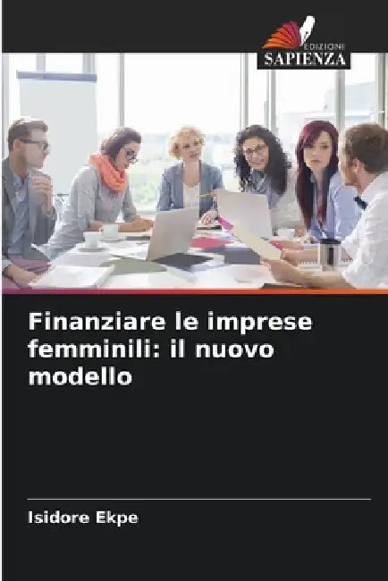 Finanziare le imprese femminili: il nuovo modello by Isidore Ekpe