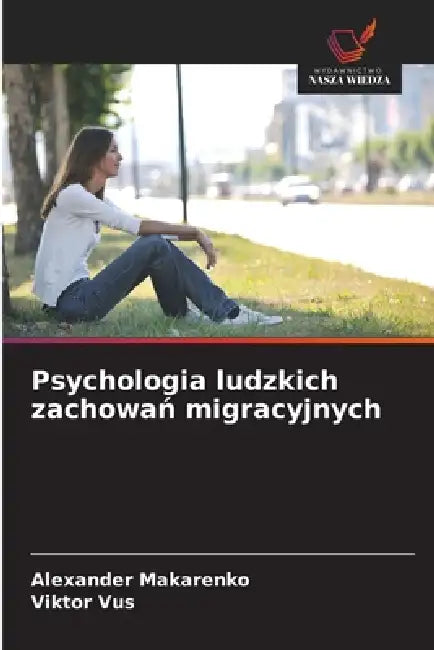 Psychologia ludzkich zachowań migracyjnych by Alexander Makarenko, Viktor Vus