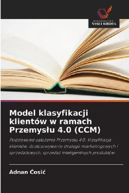 Model klasyfikacji klientów w ramach Przemyslu 4.0 (CCM) by Adnan Ćosic