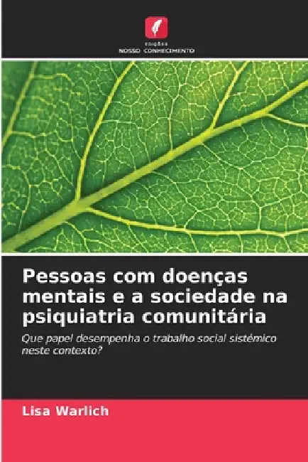 Pessoas com doenças mentais e a sociedade na psiquiatria comunitária by Lisa Warlich