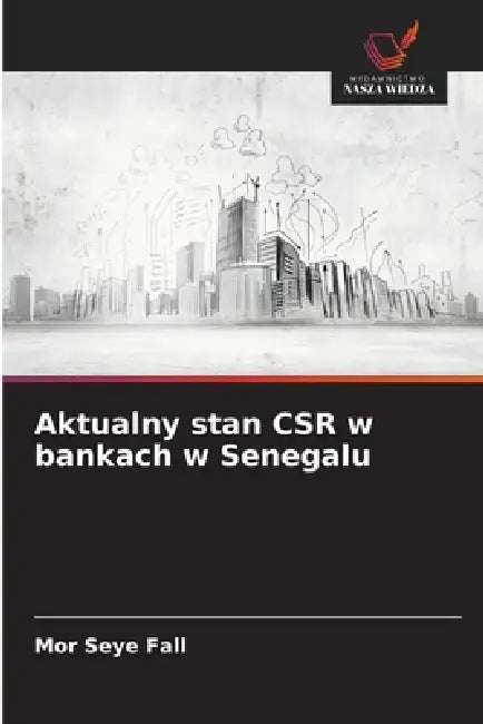 Aktualny stan CSR w bankach w Senegalu by Mor Seye Fall