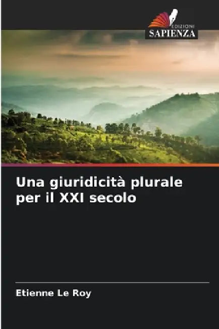 Una giuridicità plurale per il XXI secolo by Etienne Le Roy