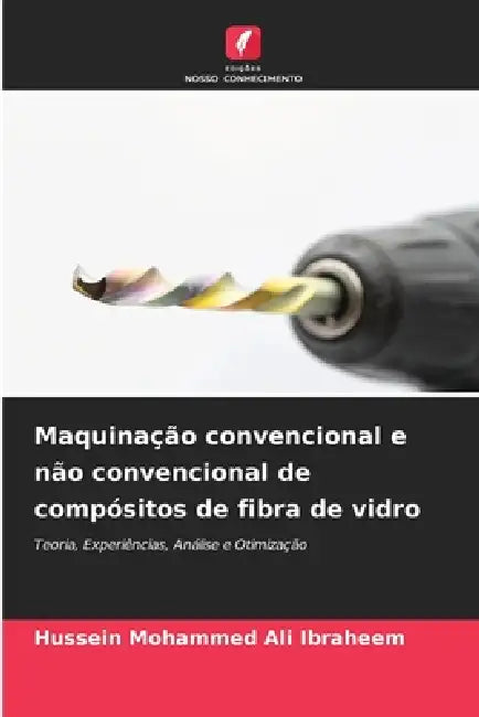 Maquinação convencional e não convencional de compósitos de fibra de vidro by Hussein Mohammed Ali Ibraheem