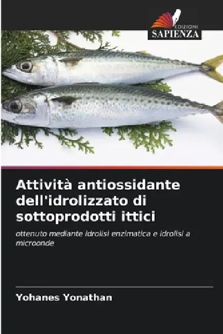 Attività antiossidante dell'idrolizzato di sottoprodotti ittici by Yohanes Yonathan