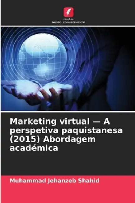 Marketing virtual - A perspetiva paquistanesa (2015) Abordagem académica by Muhammad Jehanzeb Shahid