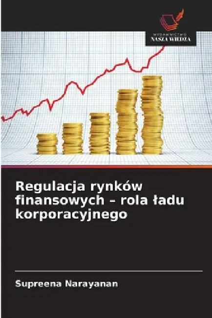 Regulacja rynków finansowych - rola ladu korporacyjnego by Supreena Narayanan
