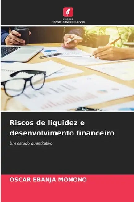 Riscos de liquidez e desenvolvimento financeiro by Oscar Ebanja Monono