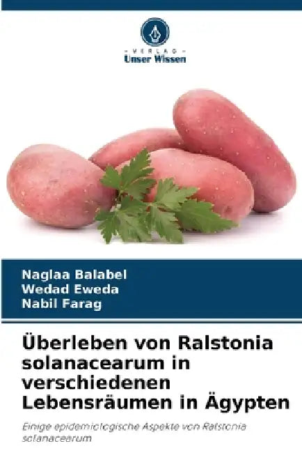 Überleben von Ralstonia solanacearum in verschiedenen Lebensräumen in Ägypten by Naglaa Balabel, Wedad Eweda, Nabil Farag