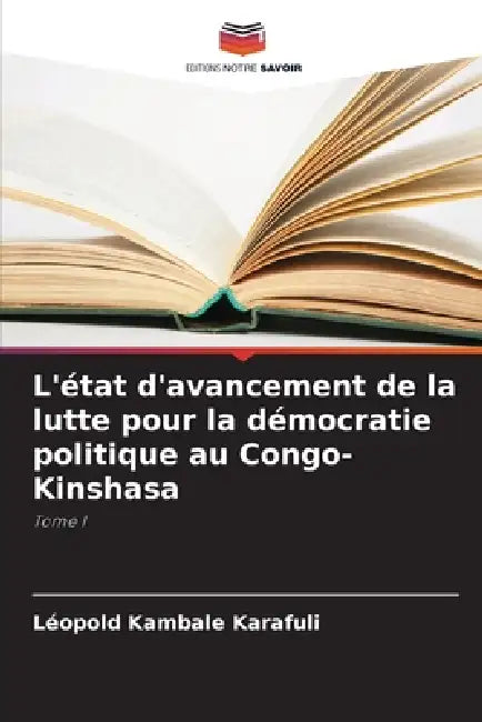 L'état d'avancement de la lutte pour la démocratie politique au Congo-Kinshasa by Leopold Kambale Karafuli
